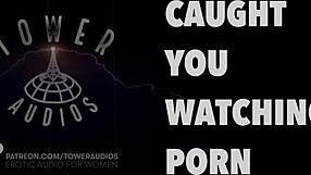Caught watching porn with intense dirty talk audio.