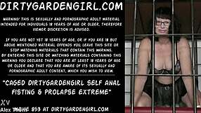 Caged Dirtygardengirl Goes Extreme with Self Anal Fisting Prolapse