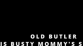 Busty Mature Mommy Uses Old Butler For Cum Dripping On Her Curvy Tits