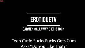 Erotique Entertainment Features Teen Carmen Callaway Sucking And Fucking With Cum Finish