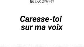 caresse-toi sur ma voix d'homme asmr érotique instructions doigtage fantasme sensuel ??