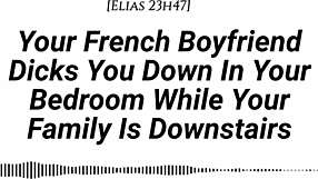 French Boyfriend Pounds Your Wet Pussy Hard While Family Hears Teasing Moans Creampie